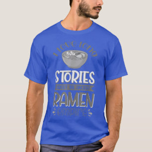 I Love Long Stories About The Ancient Ramen Empire T-Shirt