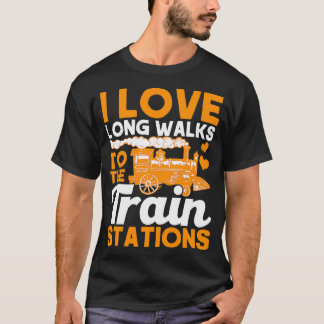 I Love Long Walks To Train Stations Railroad Lover T-Shirt
