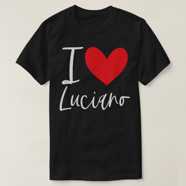 I Love Luciano Name Personalized Boy Man BFF Frien T-Shirt (Design Front)