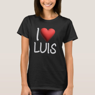 I Love Luis Name Personalized Men Guy BFF Friend H T-Shirt