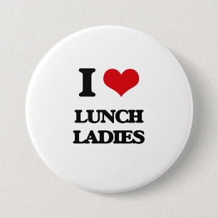 I love Lunch Ladies 3 Inch Round Button