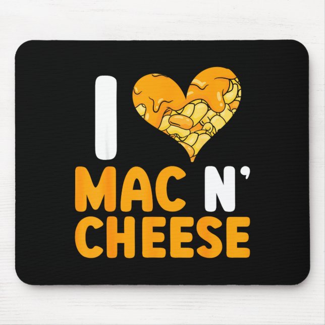 I Love Mac N' Cheese Funny Mac And Cheese  Mouse Pad (Front)