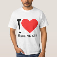 I love machine gun