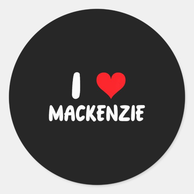 I Love Mackenzie - Heart - Name  Classic Round Sticker (Front)