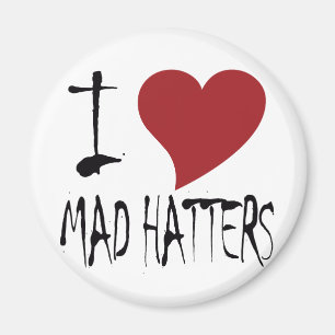 I Love Mad Hatters Magnet