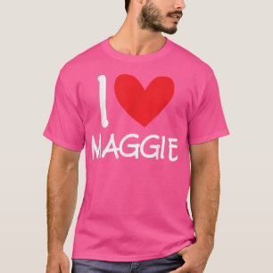 I Love Maggie Name Personalized Girl Woman BFF Fri T-Shirt