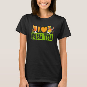 I Love Mai Tai Bartender Cocktail Tiki Drink Mixe T-Shirt