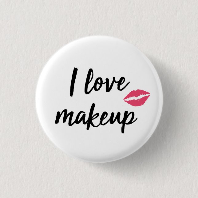 I Love Makeup 1 Inch Round Button (Front)