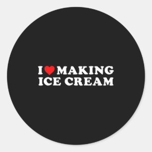I Love Making Ice Cream Funny Quote Classic Round Sticker