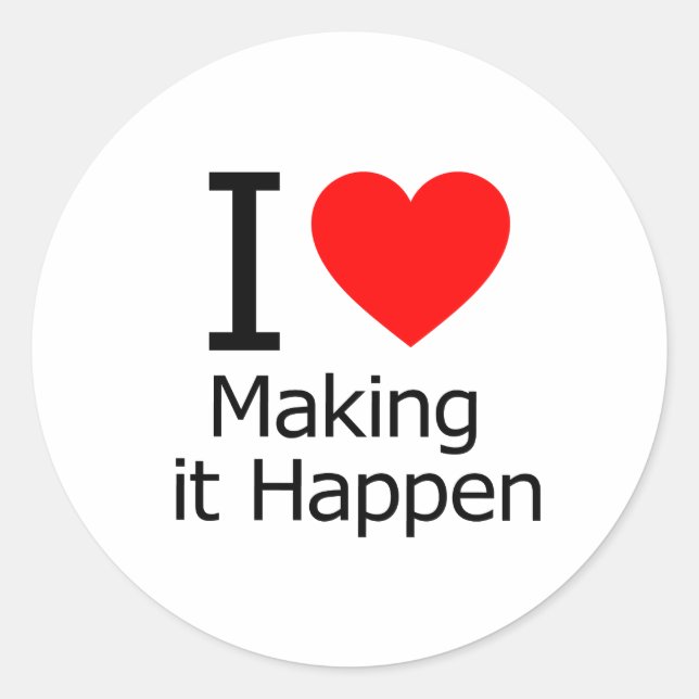 I Love Making it Happen Classic Round Sticker (Front)