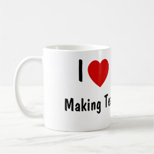I Love Making Tea Coffee Mug