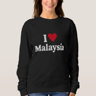 I love Malaysia Sweatshirt
