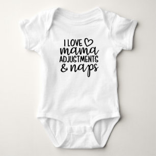 I love mama adjustments and naps, chiropractic, baby bodysuit