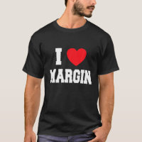 I Love Margin T Shirt