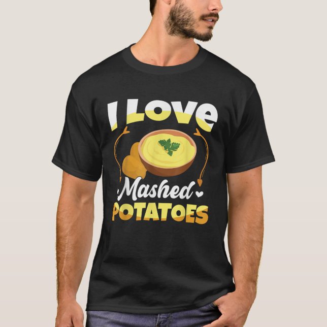 I Love Mashed Potatoes T Shirt (Front)