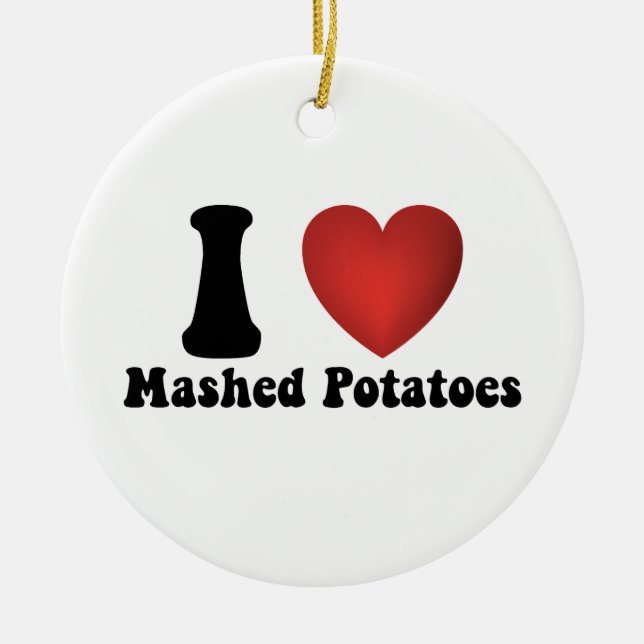 I Love Mashed Potatoes Thanksgiving Dinner Gift Ceramic Ornament (Front)