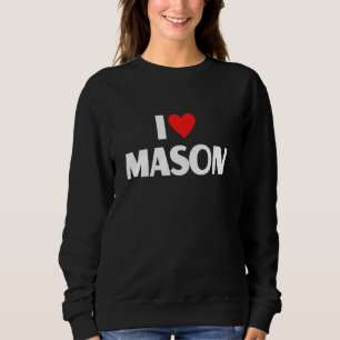 I Love Mason I Heart Mason Sweatshirt