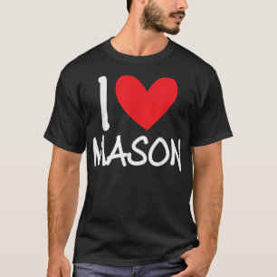 I Love Mason Name Personalized Men Guy BFF Friend T-Shirt