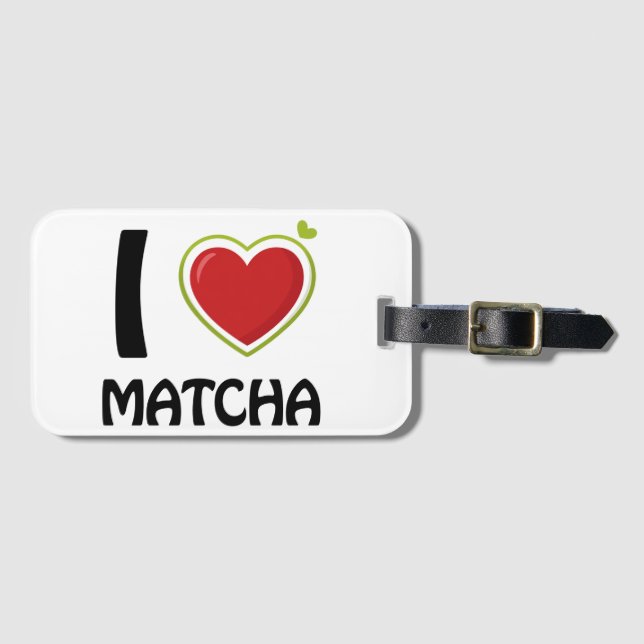 I love Matcha T-Shirt Luggage Tag (Front Horizontal)