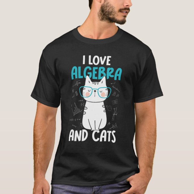 I Love Math and Cats     Algebra T-Shirt (Front)