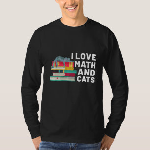 I Love Math And Cats  Cat  And Math Teacher T-Shirt