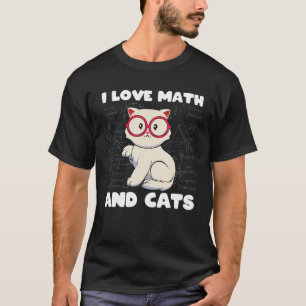 I Love Math And Cats Cute Kitty Fan Geek Nerd Math T-Shirt