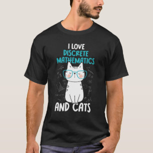 I Love Math and Cats   Discrete Mathematics 1 T-Shirt
