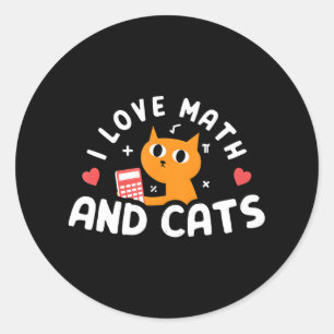 I Love Math And Cats Funny Cat Lover for Math Classic Round Sticker