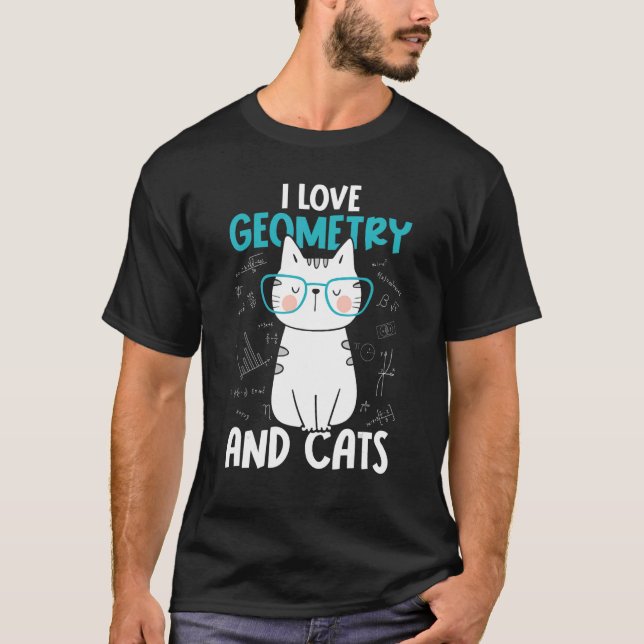 I Love Math and Cats   Geometry 1 T-Shirt (Front)
