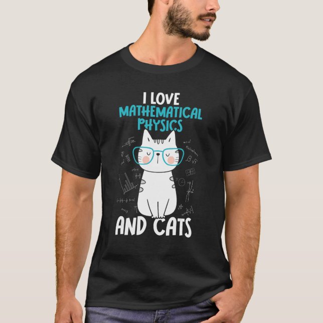 I Love Math and Cats     Mathematical Physics T-Shirt (Front)