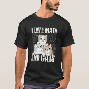 I Love Math And Cats Mathematics Teacher Kitty T-Shirt