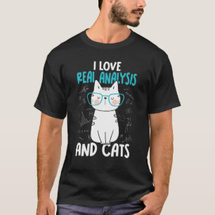 I Love Math and Cats Real Analysis 1 T-Shirt