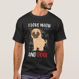 I love math and dogs mops mathematicians Maths tea T-Shirt