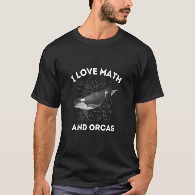 I Love Math and Orcas Killer Whale Lover Algebra T T-Shirt (Front)