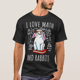 I Love Math And Rabbits Shirt Funny Bunny Lover Gi