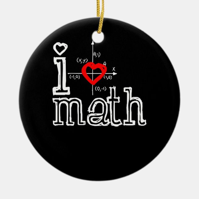 I Love Math I Heart Math Mathematics Ceramic Ornament (Front)