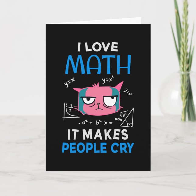 I Love Math It Makes People Cry Card (Front)