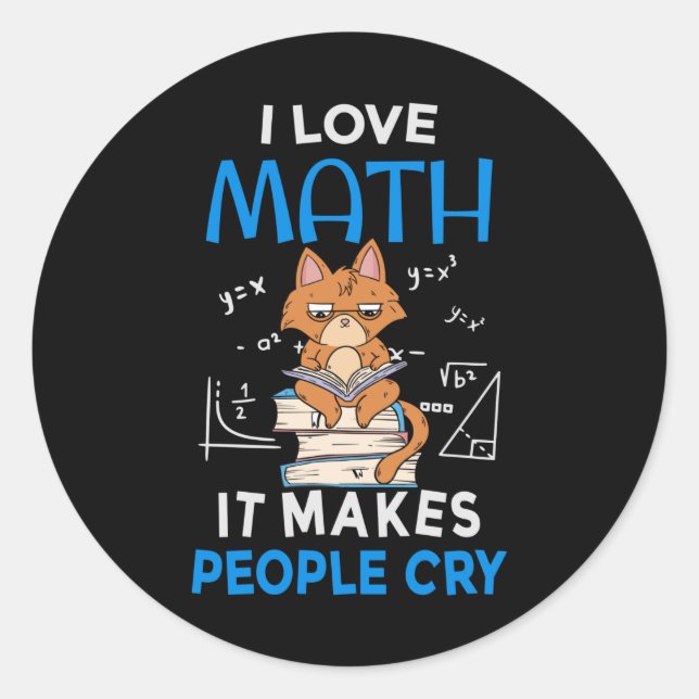 I Love Math It Makes People Cry Classic Round Sticker (Front)