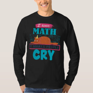 I Love Math It Makes People Cry Grumpy Cat T-Shirt