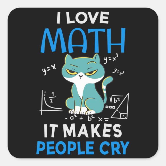 I Love Math It Makes People Cry Square Sticker (Front)