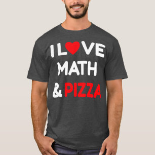 I Love Math Pizza T-Shirt