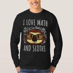 I Love Math Sloths Funny Sloth T-Shirt