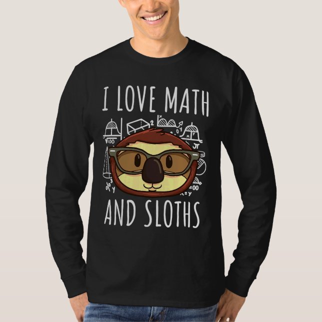 I Love Math Sloths Funny Sloth T-Shirt (Front)