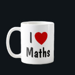 I Love Maths Coffee Mug<br><div class="desc">I Love Maths Mug. Maths Lovers mug.</div>