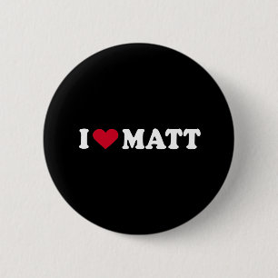 I LOVE MATT 2 INCH ROUND BUTTON