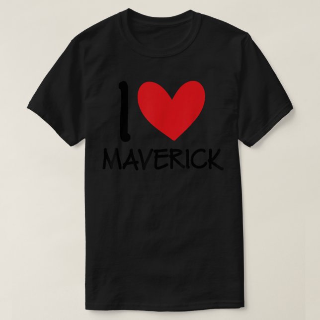 I Love Maverick Name Personalized Men Guy BFF Frie T-Shirt (Design Front)