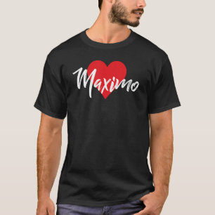 I Love Maximo First Name  I Heart Named T-Shirt