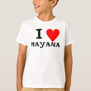 I LOVE MAYANA T-Shirt
