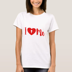 I Love Me-Anti-Valentines Text Design T-Shirt