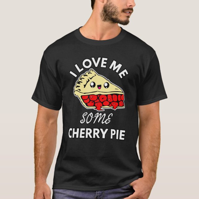 I Love Me Some Cherry Pie Funny Cute Chef Baker Ba T-Shirt (Front)